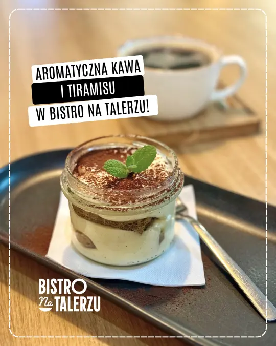 Słodkie desery i aromatyczna kawa w Bistro na Talerzu 5 tiramisu